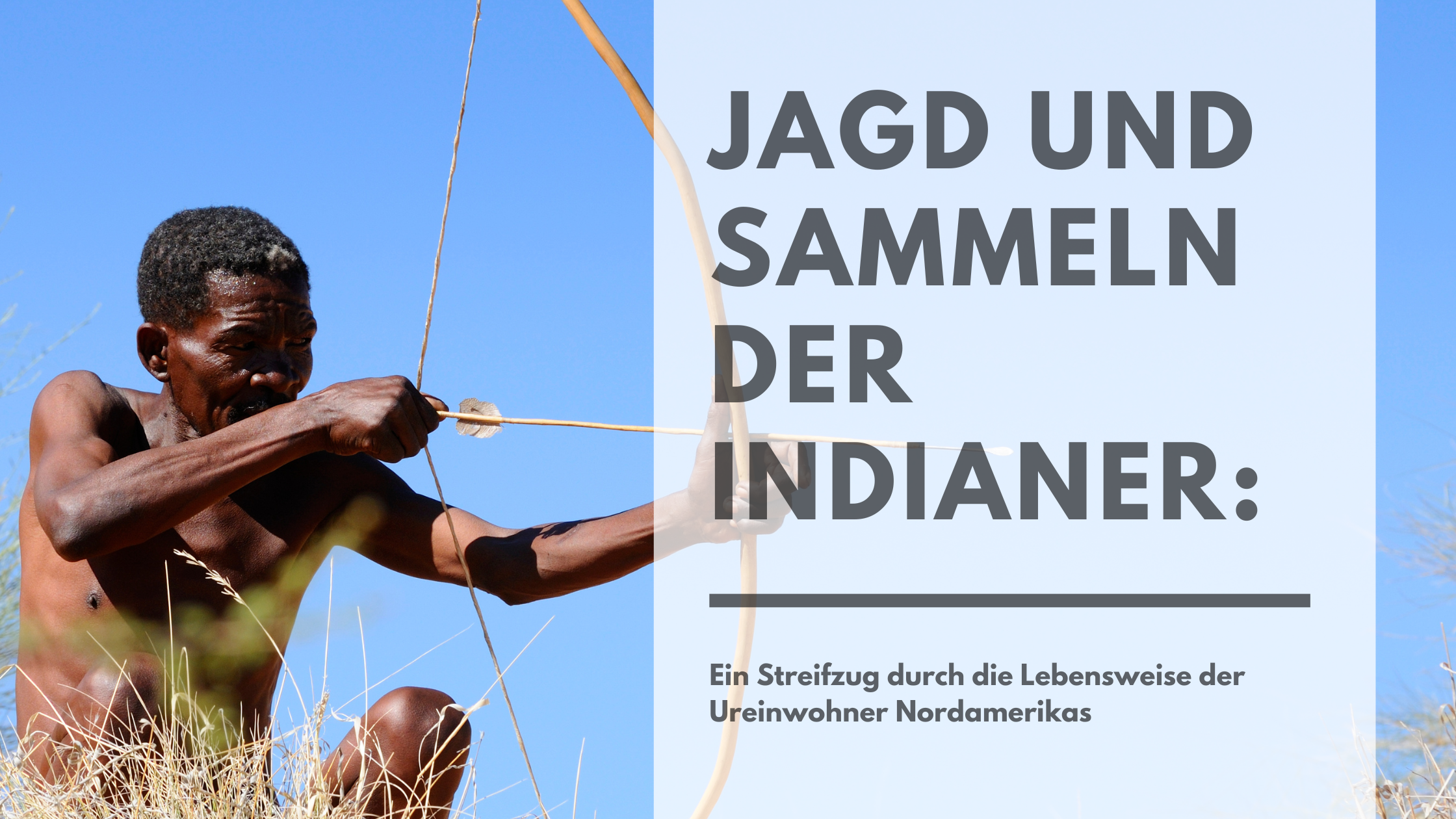 Jagd und Sammeln der Indianer: Ein Streifzug durch die Lebensweise der Ureinwohner Nordamerikas