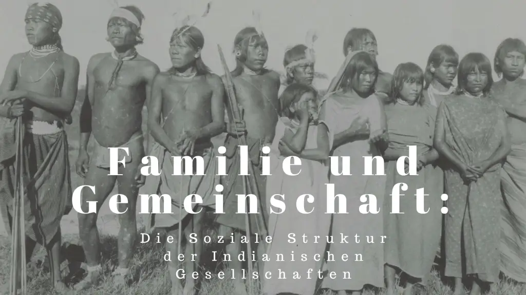 Familie und Gemeinschaft: Die Soziale Struktur der Indianischen Gesellschaften